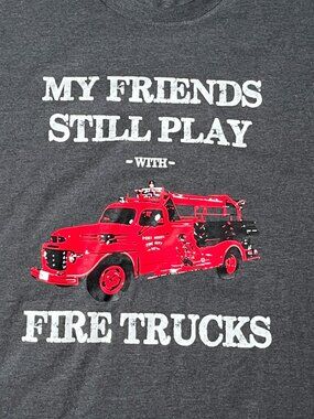 ATC Men's Cotton Tee Shirt "My Friends Still Play With Firetrucks" Size XL Grey